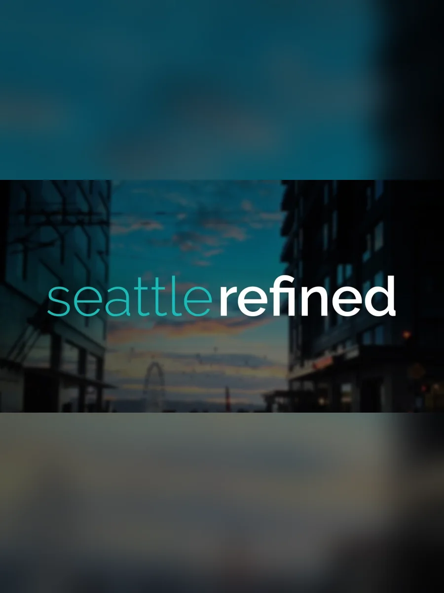 The Seattle Refined logo over a dusk view of a Seattle street and the Great Wheel
